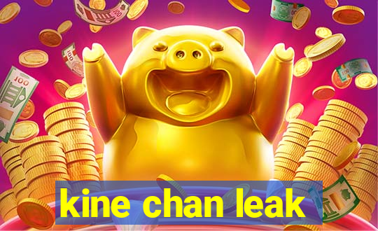 kine chan leak